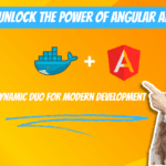 Unlock the Power of Angular and Docker: A Comprehensive Guide to Seamless deployment